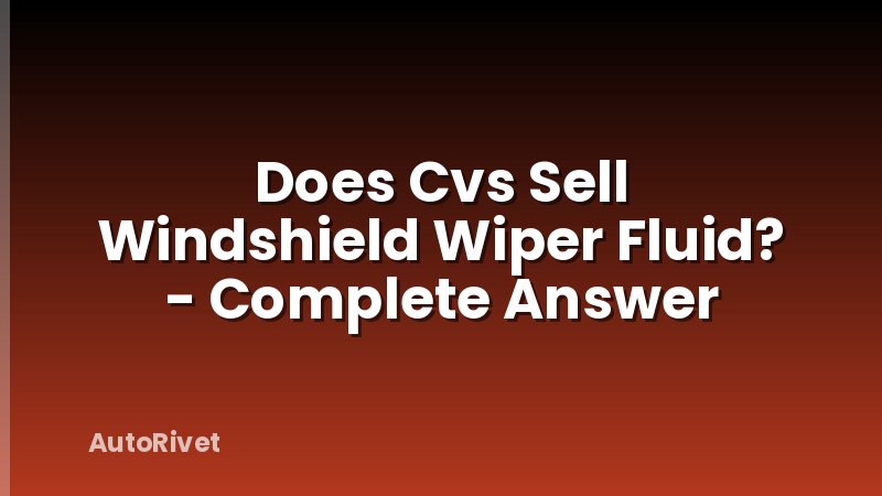 Does Cvs Sell Windshield Wiper Fluid? - Complete Answer