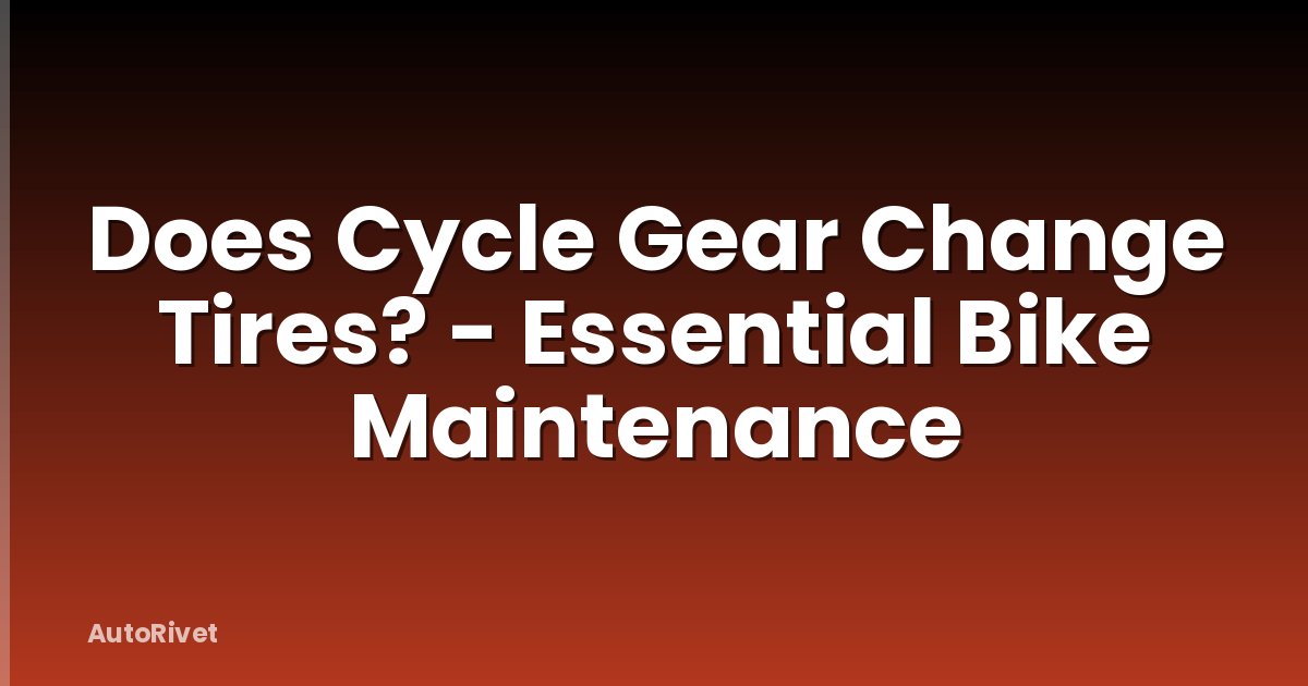 Does Cycle Gear Change Tires? - Essential Bike Maintenance