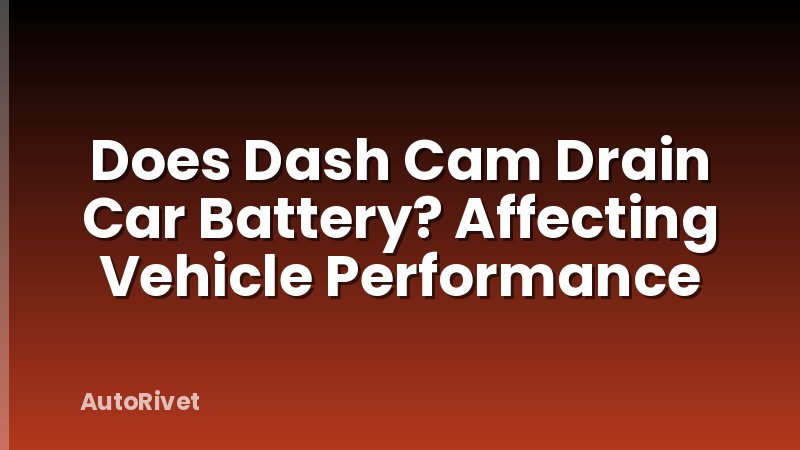 Does Dash Cam Drain Car Battery? Affecting Vehicle Performance