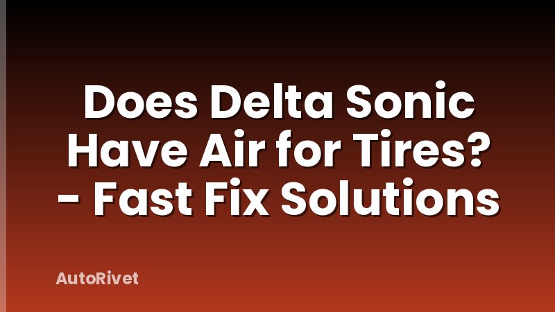 Does Delta Sonic Have Air for Tires? - Fast Fix Solutions