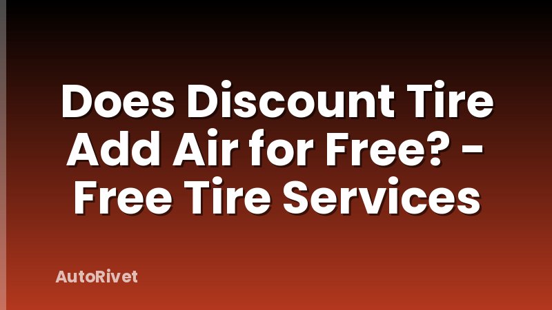 Does Discount Tire Add Air for Free? - Free Tire Services