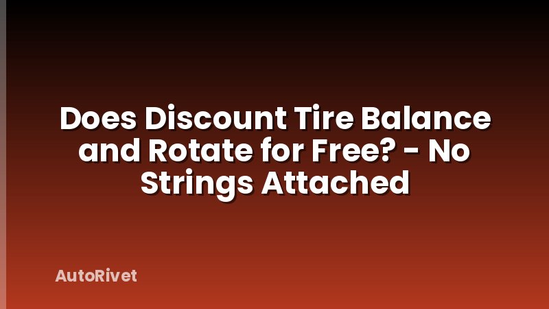 Does Discount Tire Balance and Rotate for Free? - No Strings Attached
