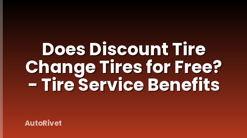 Does Discount Tire Change Tires for Free? - Tire Service Benefits