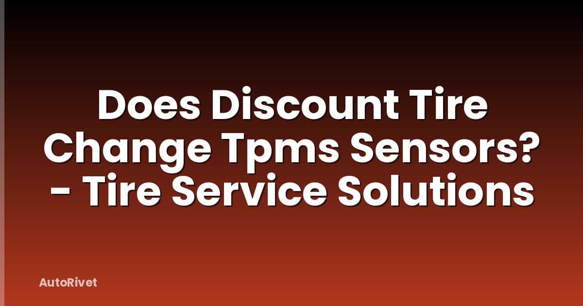 Does Discount Tire Change Tpms Sensors? - Tire Service Solutions