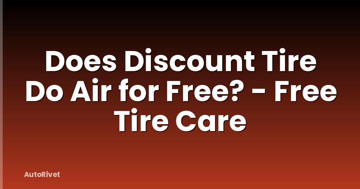 Does Discount Tire Do Air for Free? - Free Tire Care