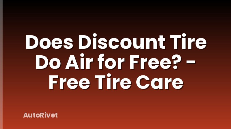 Does Discount Tire Do Air for Free? - Free Tire Care