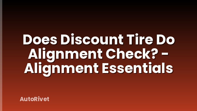 Does Discount Tire Do Alignment Check? - Alignment Essentials
