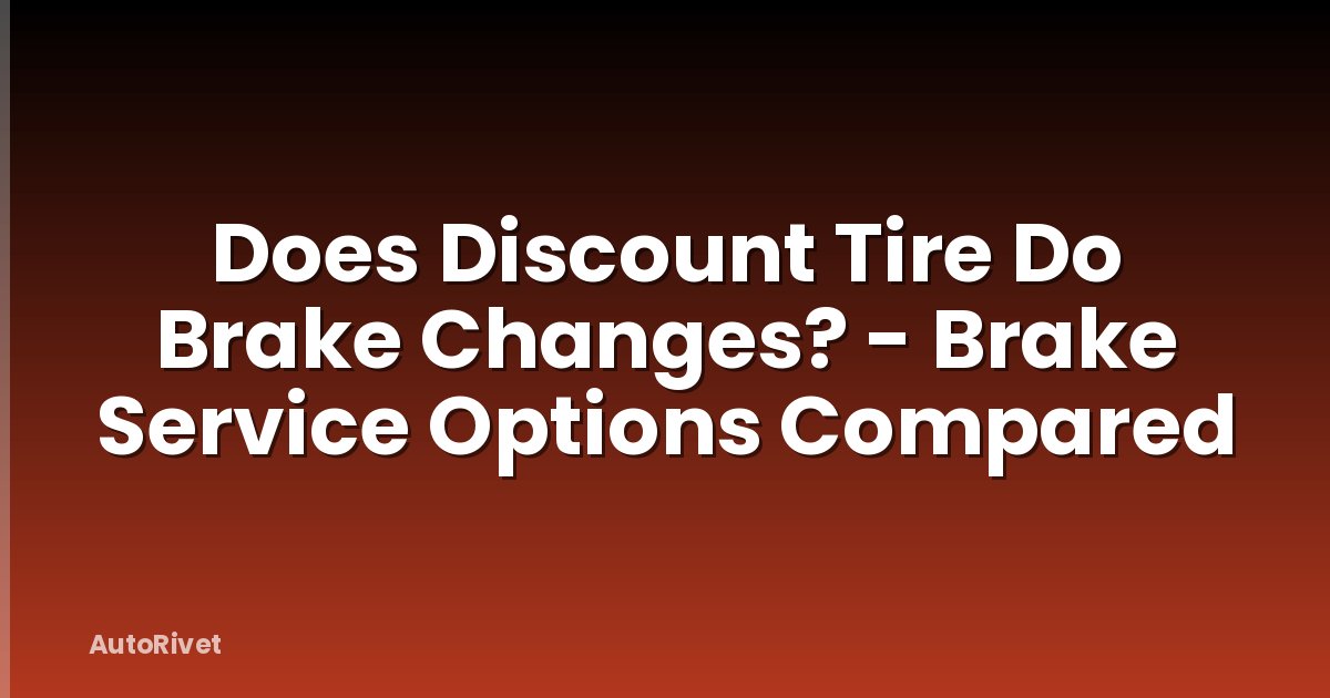 Does Discount Tire Do Brake Changes? - Brake Service Options Compared