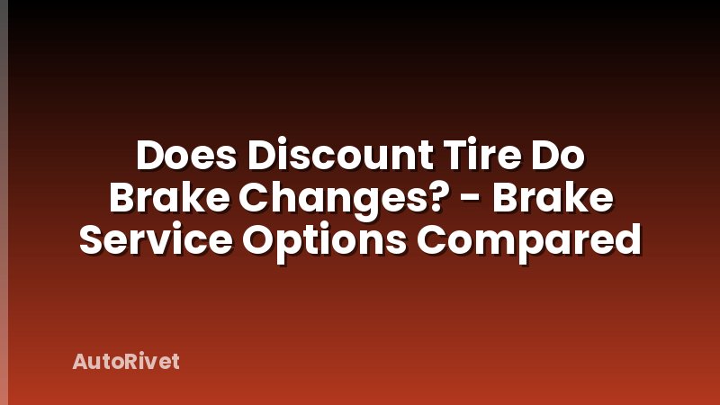 Does Discount Tire Do Brake Changes? - Brake Service Options Compared