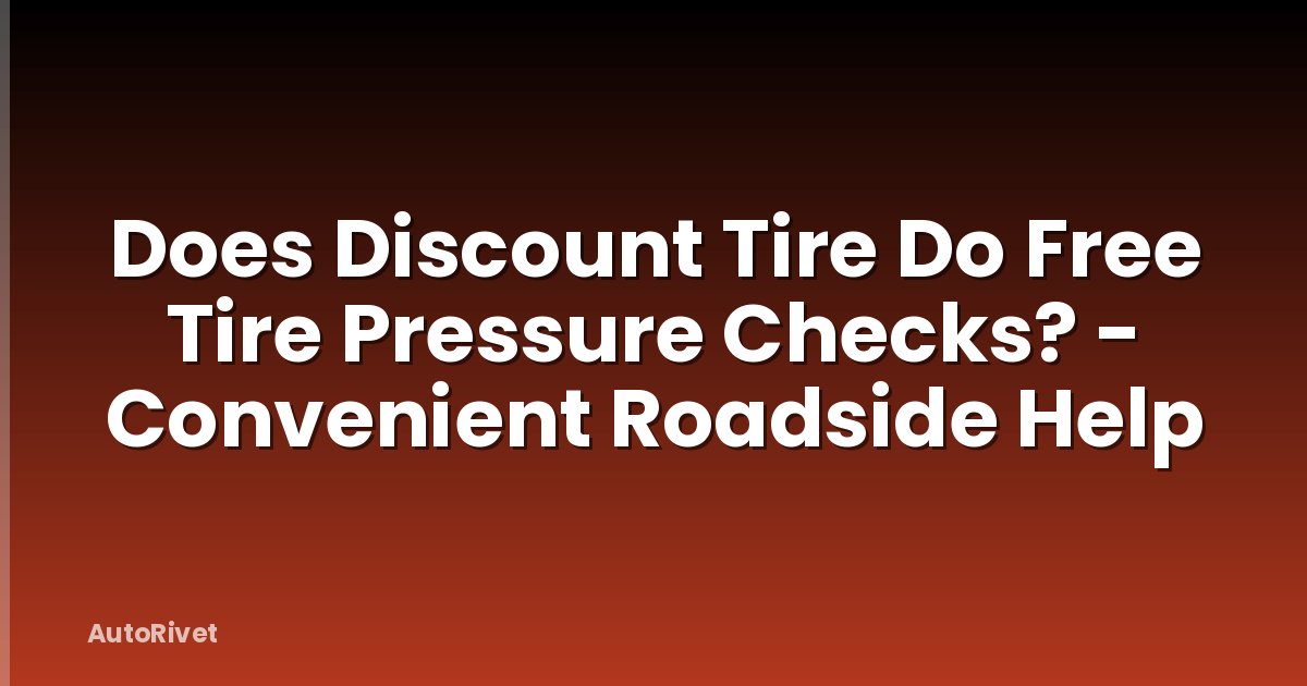 Does Discount Tire Do Free Tire Pressure Checks? - Convenient Roadside Help