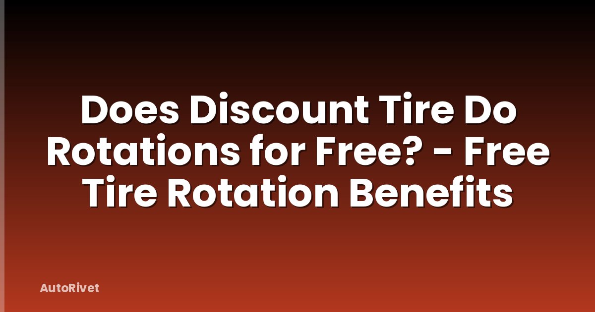 Does Discount Tire Do Rotations for Free? - Free Tire Rotation Benefits