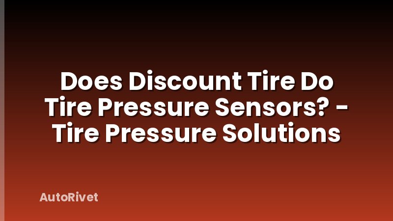 Does Discount Tire Do Tire Pressure Sensors? - Tire Pressure Solutions