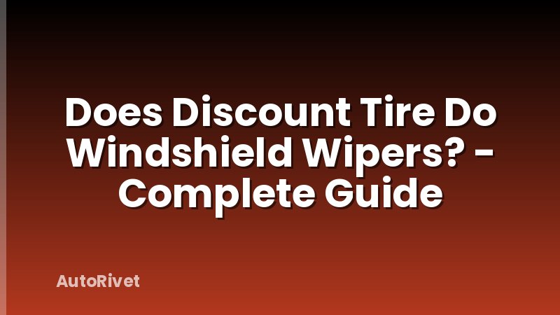 Does Discount Tire Do Windshield Wipers? - Complete Guide