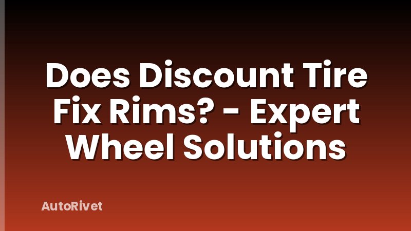 Does Discount Tire Fix Rims? - Expert Wheel Solutions