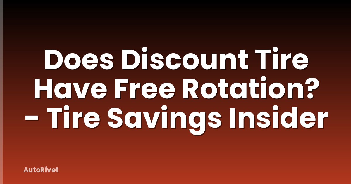 Does Discount Tire Have Free Rotation? - Tire Savings Insider