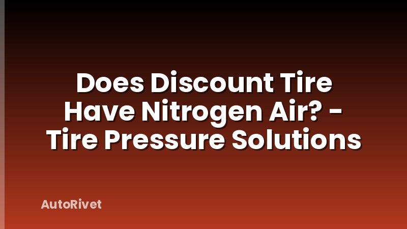 Does Discount Tire Have Nitrogen Air? - Tire Pressure Solutions