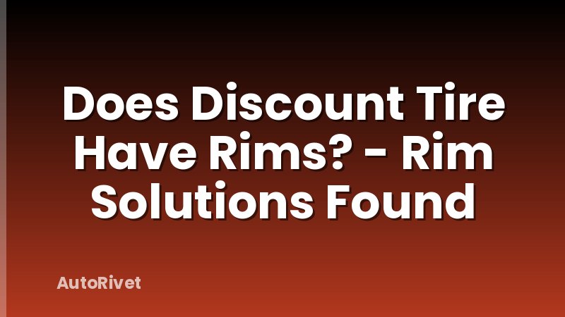 Does Discount Tire Have Rims? - Rim Solutions Found