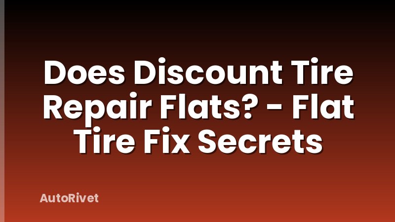 Does Discount Tire Repair Flats? - Flat Tire Fix Secrets
