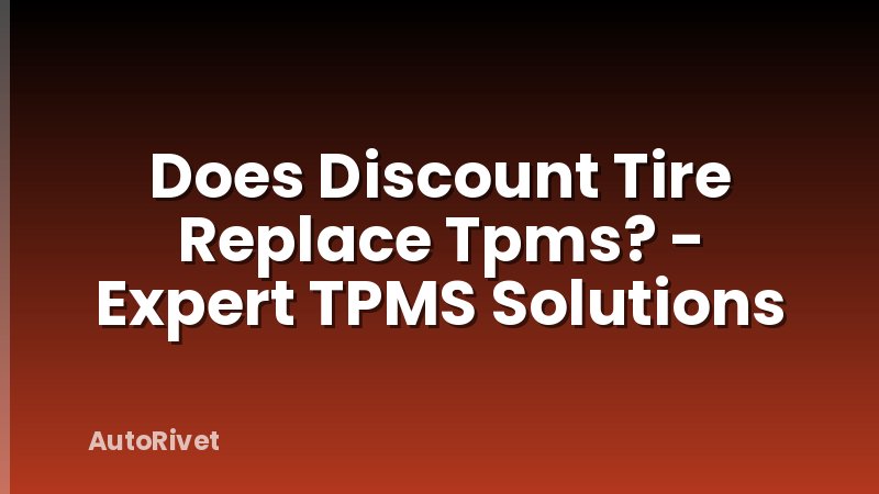 Does Discount Tire Replace Tpms? - Expert TPMS Solutions