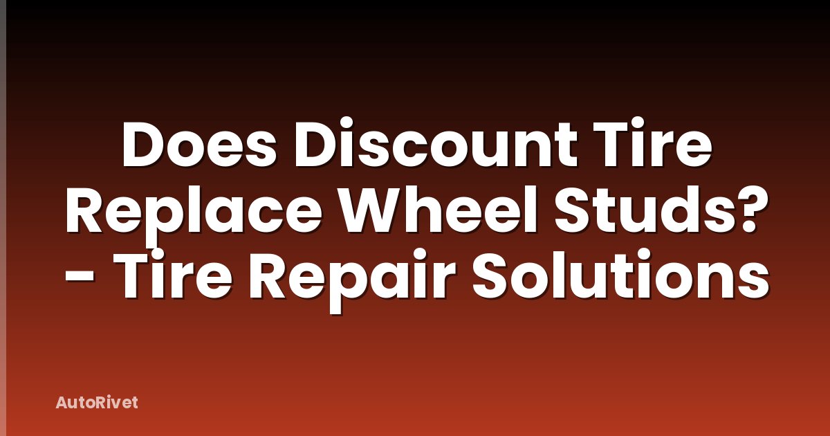 Does Discount Tire Replace Wheel Studs? - Tire Repair Solutions