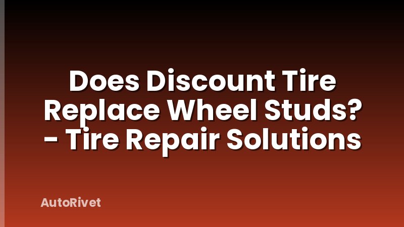 Does Discount Tire Replace Wheel Studs? - Tire Repair Solutions