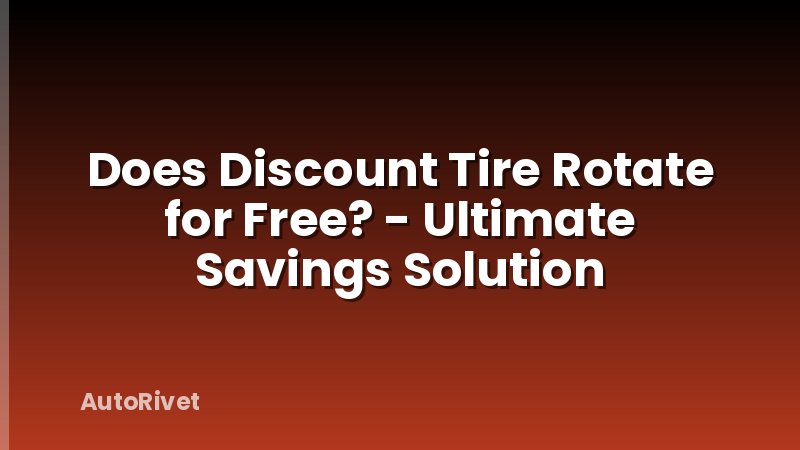 Does Discount Tire Rotate for Free? - Ultimate Savings Solution