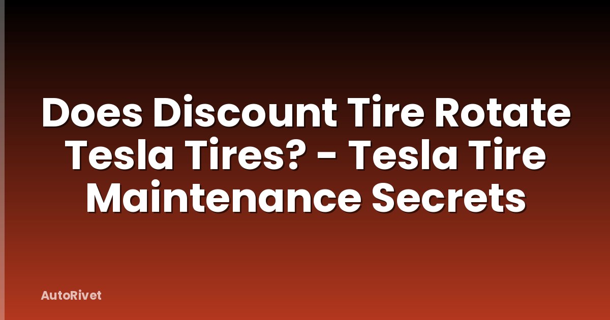 Does Discount Tire Rotate Tesla Tires? - Tesla Tire Maintenance Secrets