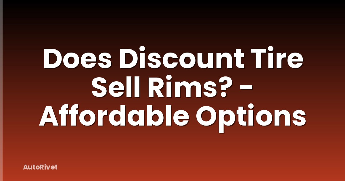 Does Discount Tire Sell Rims? - Affordable Options