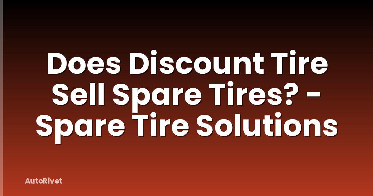 Does Discount Tire Sell Spare Tires? - Spare Tire Solutions