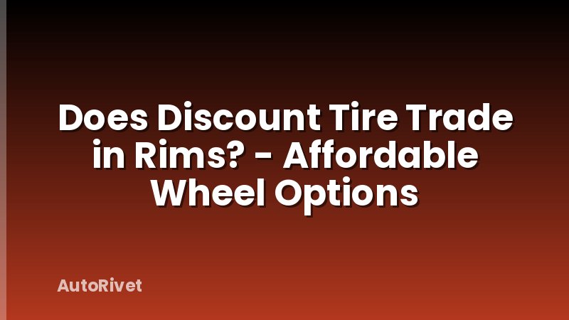 Does Discount Tire Trade in Rims? - Affordable Wheel Options