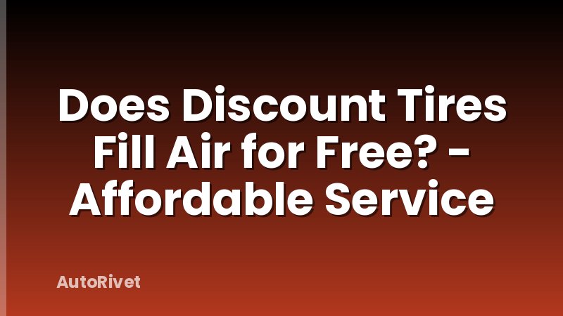 Does Discount Tires Fill Air for Free? - Affordable Service
