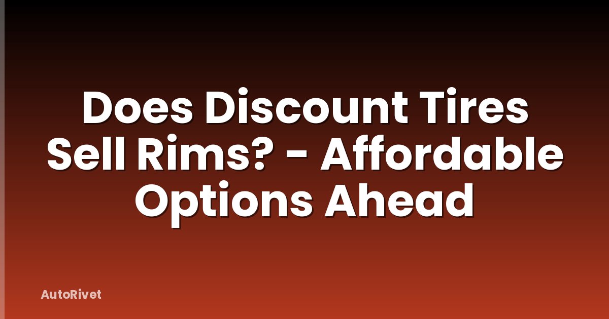 Does Discount Tires Sell Rims? - Affordable Options Ahead