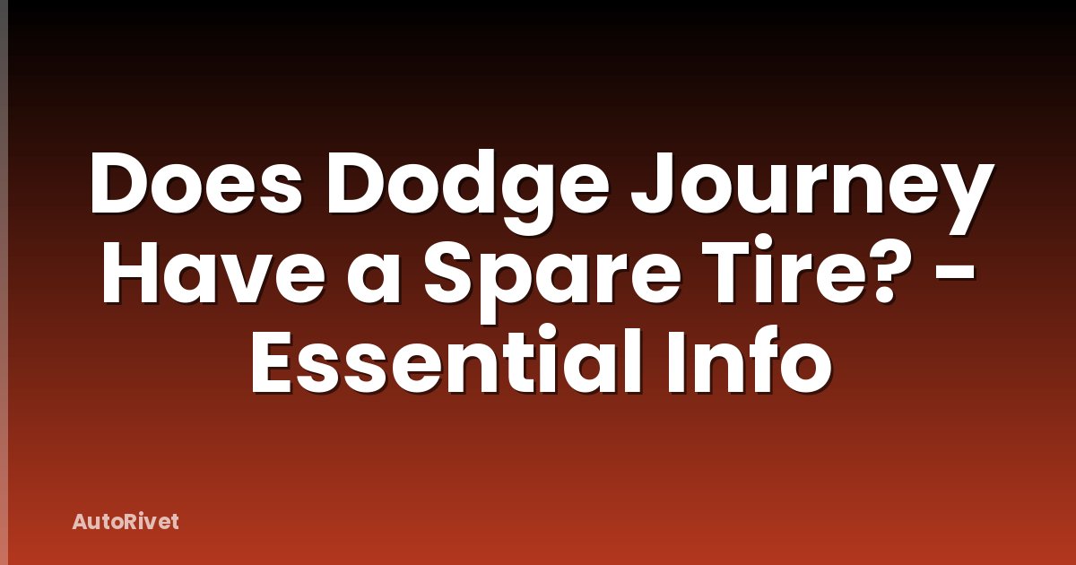 Does Dodge Journey Have a Spare Tire? - Essential Info