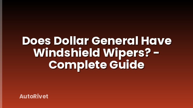 Does Dollar General Have Windshield Wipers? - Complete Guide