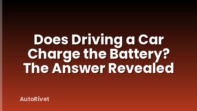 Does Driving a Car Charge the Battery? The Answer Revealed