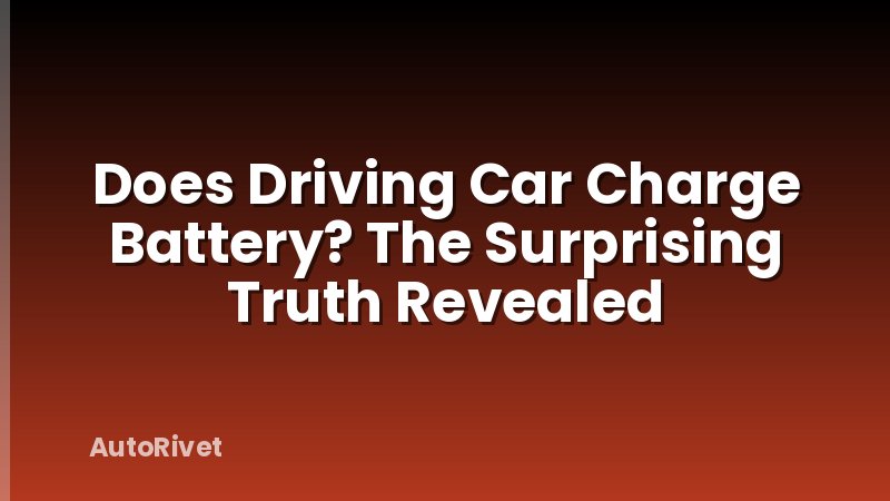 Does Driving Car Charge Battery? The Surprising Truth Revealed