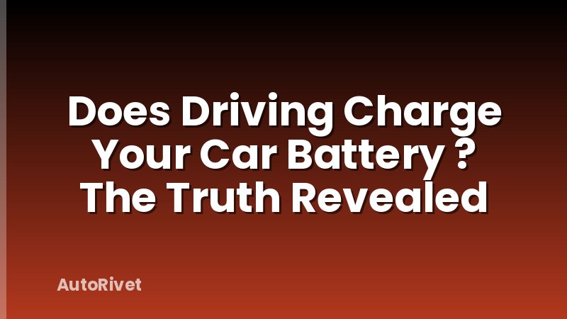 Does Driving Charge Your Car Battery ? The Truth Revealed