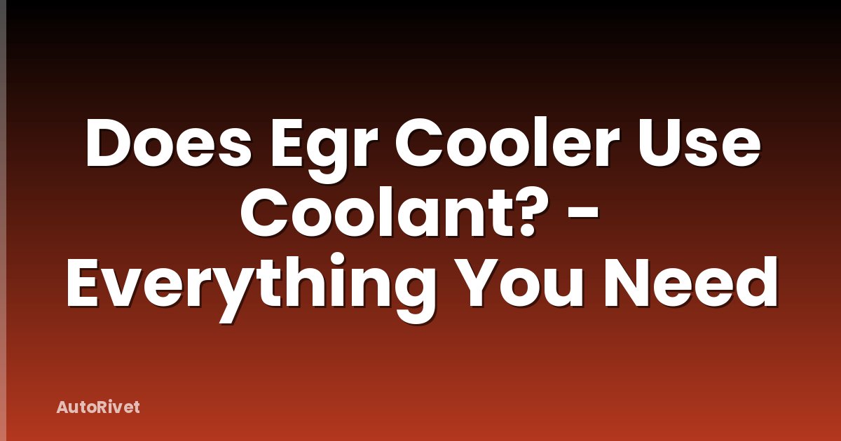 Does Egr Cooler Use Coolant? - Everything You Need