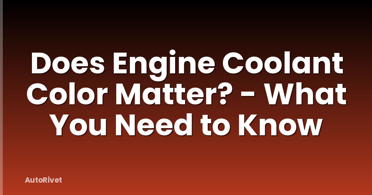 Does Engine Coolant Color Matter? - What You Need to Know