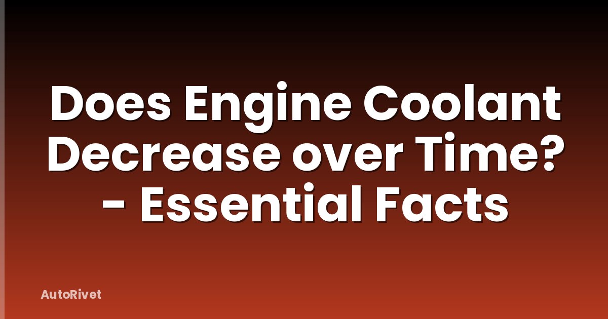 Does Engine Coolant Decrease over Time? - Essential Facts