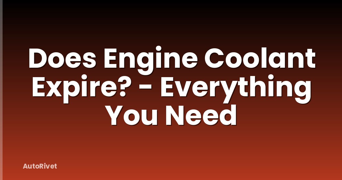 Does Engine Coolant Expire? - Everything You Need