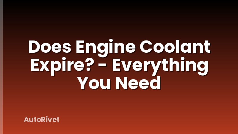 Does Engine Coolant Expire? - Everything You Need
