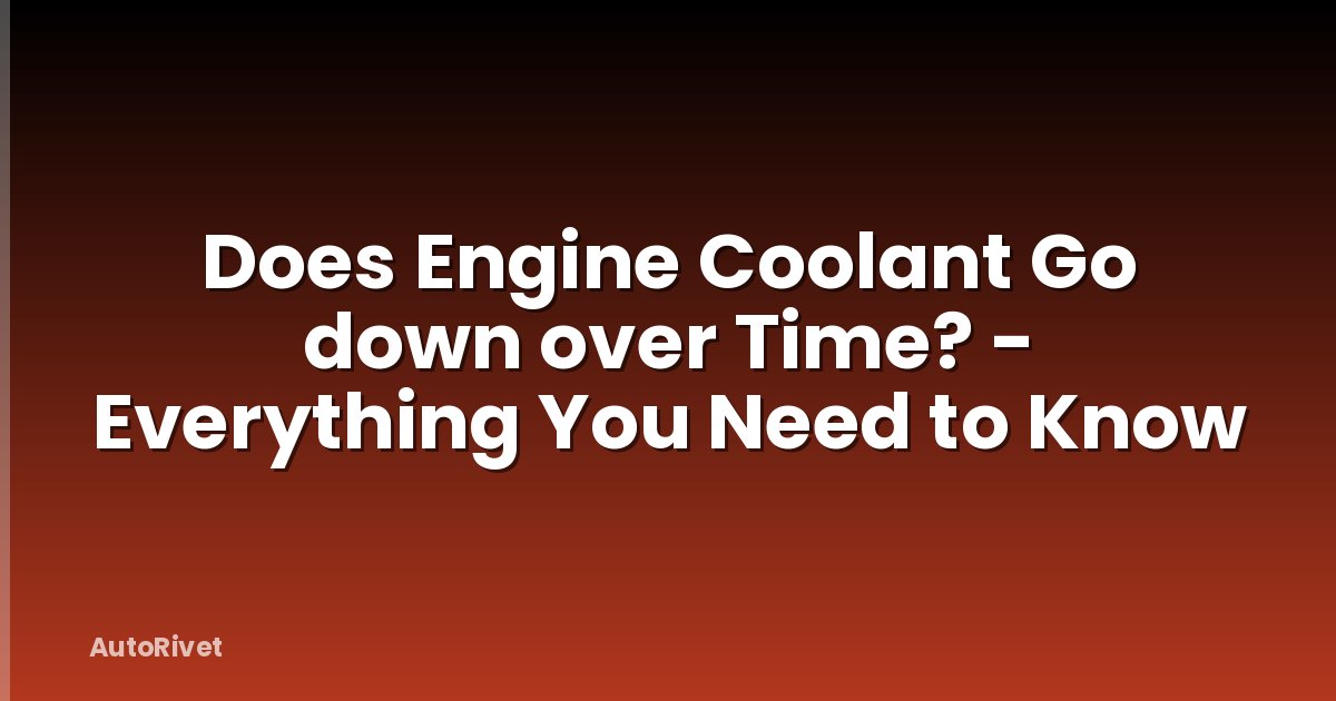 Does Engine Coolant Go down over Time? - Everything You Need to Know