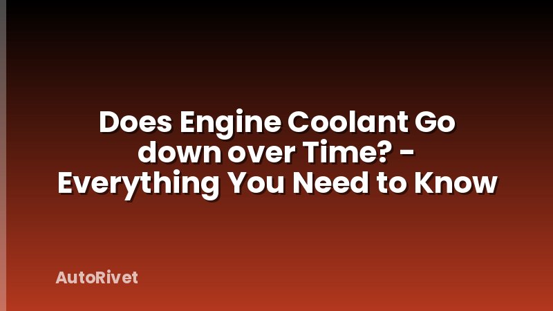 Does Engine Coolant Go down over Time? - Everything You Need to Know