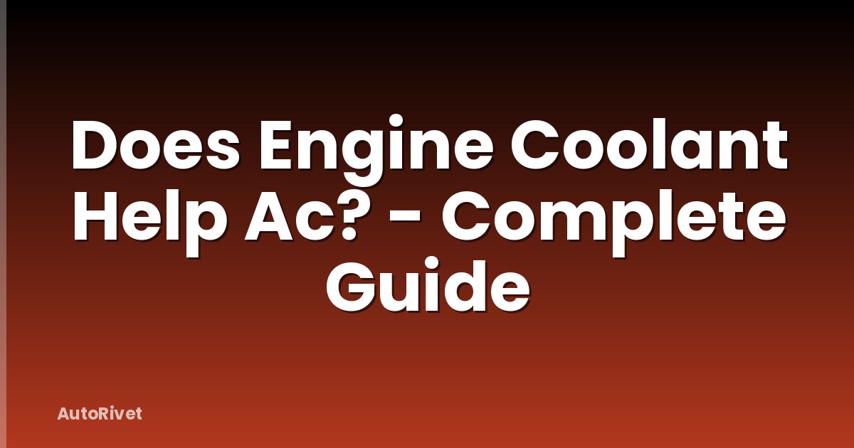 Does Engine Coolant Help Ac? - Complete Guide