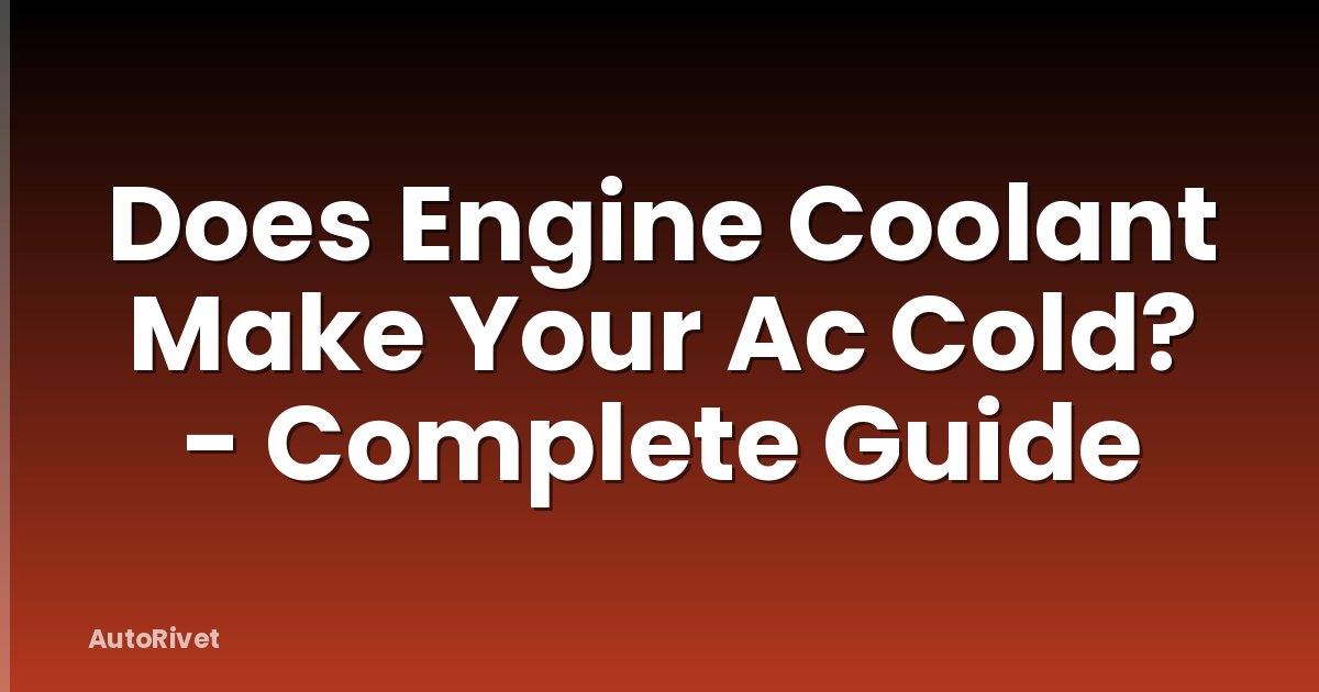 Does Engine Coolant Make Your Ac Cold? - Complete Guide