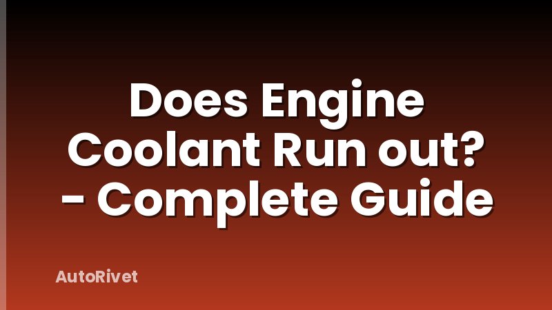 Does Engine Coolant Run out? - Complete Guide