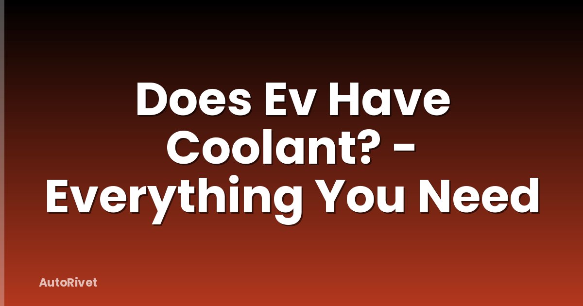 Does Ev Have Coolant? - Everything You Need
