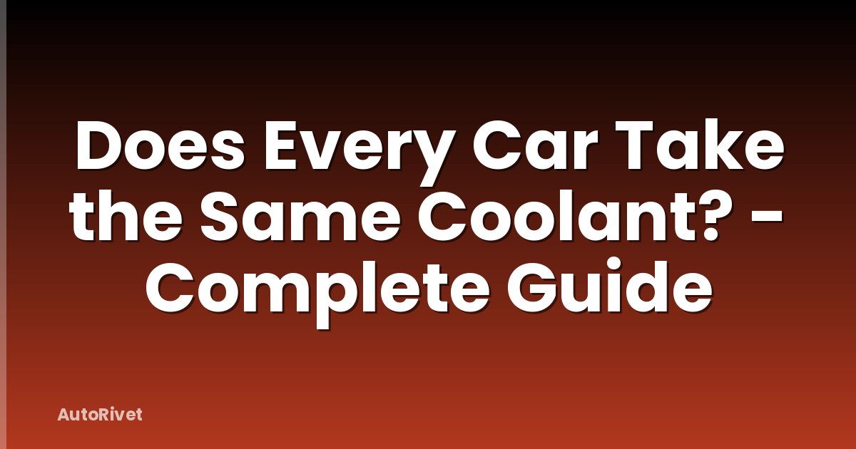 Does Every Car Take the Same Coolant? - Complete Guide