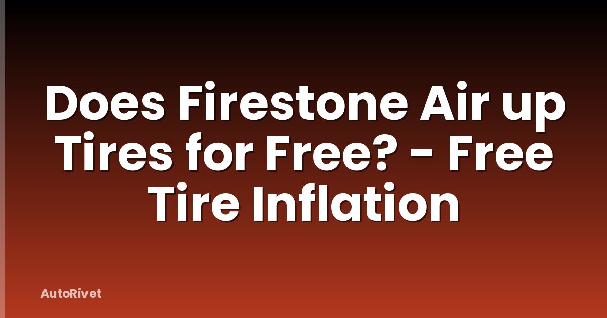 Does Firestone Air up Tires for Free? - Free Tire Inflation